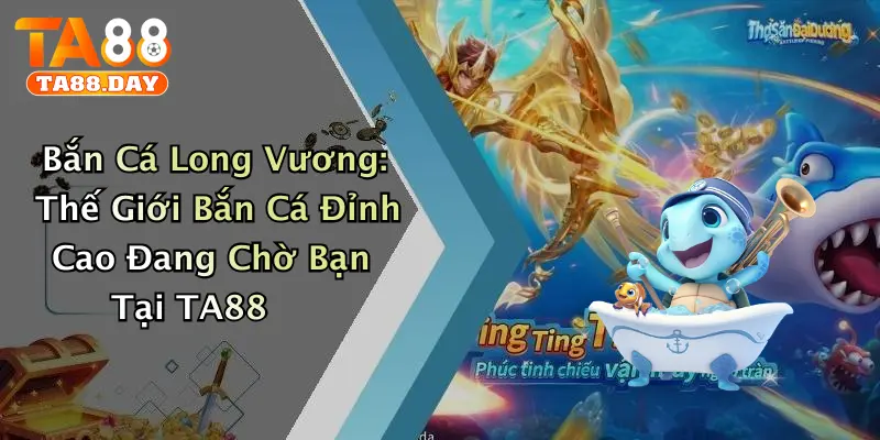 Bắn Cá Long Vương