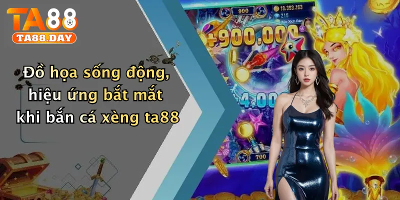 Đồ họa sống động, hiệu ứng bắt mắt khi bắn cá xèng TA88