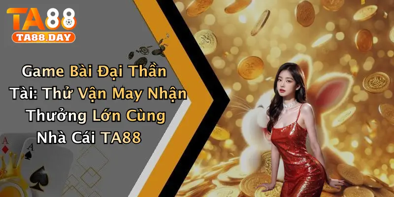 Game Bài Đại Thần Tài