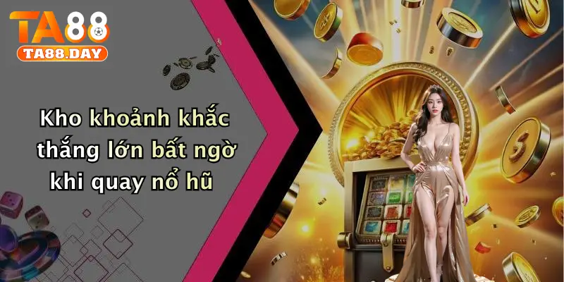 Kho khoảnh khắc thắng lớn bất ngờ khi quay nổ hũ